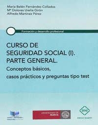 Curso de seguridad social (i) parte general conceptos basicos, casos practicos y preguntas tipo test