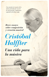 Cristobal halffter una vida para la musica