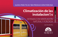 Guías prácticas en producción porcina. Climatización de las instalaciones. Volumen II: Sistemas con ventilación natural y forzada