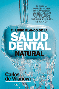 Libro blanco de la salud dental natural,el