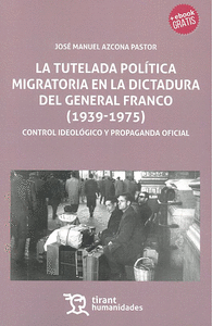 La tutela política migratoria en la dictadura del General Franco (1939-1975)
