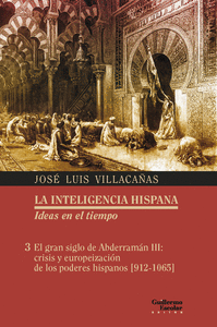 El gran siglo de Abderramán III: crisis y europeización de los poderes hispanos [912-1065]