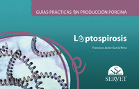 Guías prácticas en producción porcina. Leptospirosis