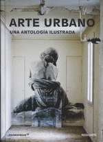 Arte urbano una antologia ilustrada