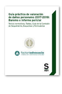 Gu¡a práctica de valoración de daños personales 2017-2018: Baremo e informe pericial