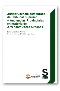Jurisprudencia comentada del Tribunal Supremo y Audiencias Provinciales en materia de Arrendamientos Urbanos