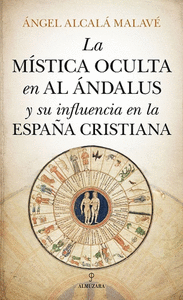 Mistica oculta en al andalus y su influencia en la españa cristia
