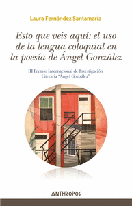 Esto que veis aquí: el uso de la lengua coloquial en la poesía de Ángel González
