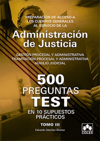 500 PREGUNTAS TEST EN 10 SUPUESTOS PRÁCTICOS para opositores a Cuerpos generales de Justicia
