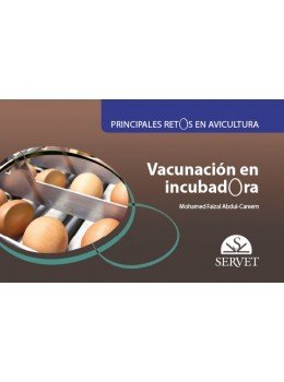 Principales retos en avicultura. Vacunación en incubadora