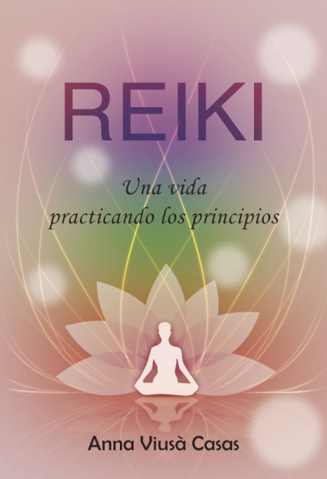 Reiki, una vida practicando los principios