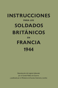 Instrucciones para los soldados britanicos en francia 1944