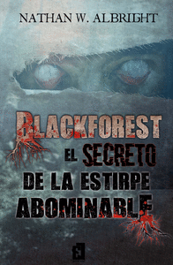 Blackforest el secreto de una estirpe abominable
