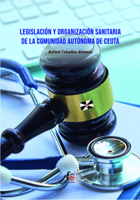 Legislacion y organizacion sanitaria de la comunidad ceuta