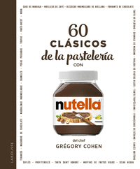 60 clasicos de la pasteleria con nutella©