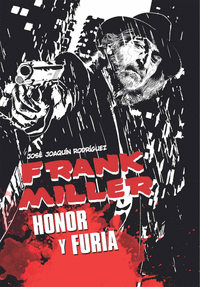 Frank Miller. Honor y Furia