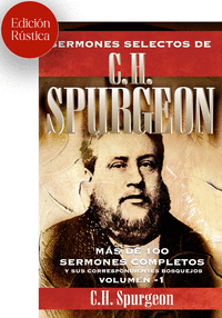 SERMONES SELECTOS DE C. H. SPURGEON VOL. 1 (Ed. Rústica)