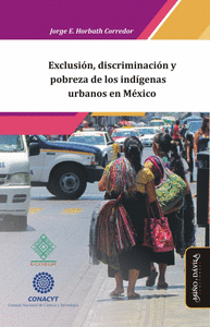 Exclusion discriminacion y pobreza de los indigenas urbanos