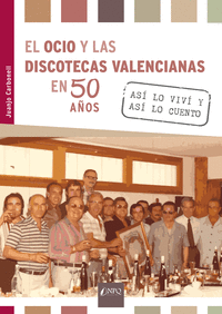 El ocio y las discotecas valencianas en 50 años