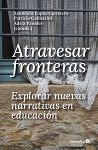 Atravesar fronteras, explorar nuevas narrativas en educacion
