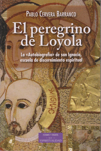 El peregrino de Loyola. La Autobiografía de san Ignacio, escuela de discernimiento espiritual