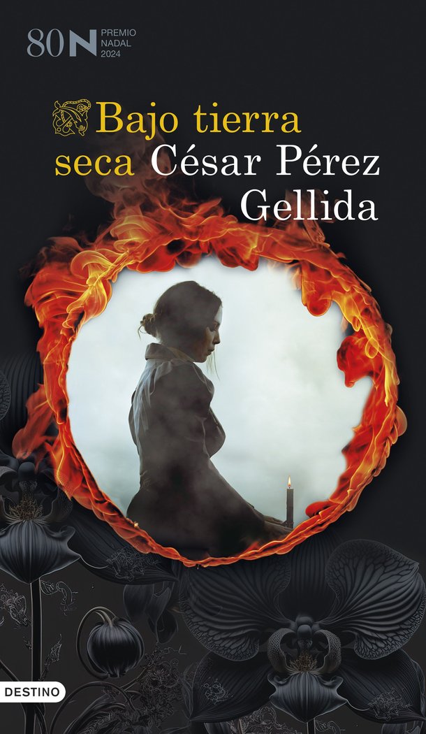 BAJO TIERRA SECA (PREMIO NADAL 2024), CESAR PEREZ GELLIDA, Ediciones  Destino