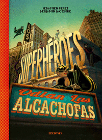 Superheroes odian las alcachofas,los