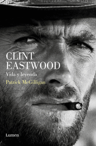 Clint eastwood. vida y leyenda