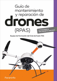 Guia de mantenimiento y reparacion de drones ( rpas)