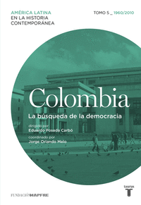 Colombia 5. 1960/2010. La búsqueda de la democracia