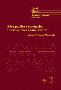 Ética pública y corrupción: curso de ética administrativa