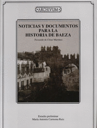 Noticias y documentos para la historia de Baeza de Fernando de Cózar Martínez