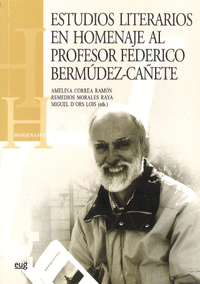 Estudios literarios en homenaje al profesor federico bermudez-cañete.