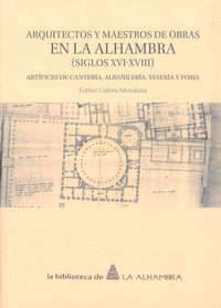 Arquitectos y maestros de obras en la alhambra (siglos xvi-x