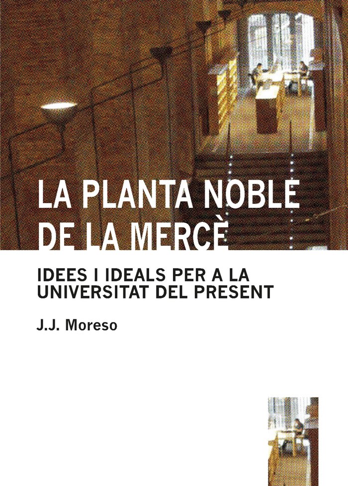 Planta noble de la merce. idees i ideals per a la universita