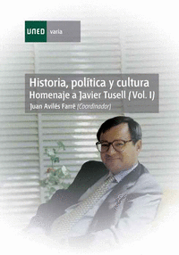 Historia, politica y cultura. homenaje a javier tusell (vol.