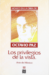 México en la obra de Octavio Paz, III : Los privilegios de la vista : A de México
