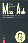 Tiempos mexicanos de max aub legado periodistico 1943-1972