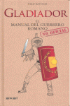 Gladiador manual del guerrero romano