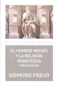 El hombre Moisés y la religión monoteísta: tres ensayos