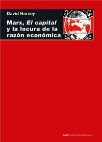 Marx, el capital y la locura de la razón económica