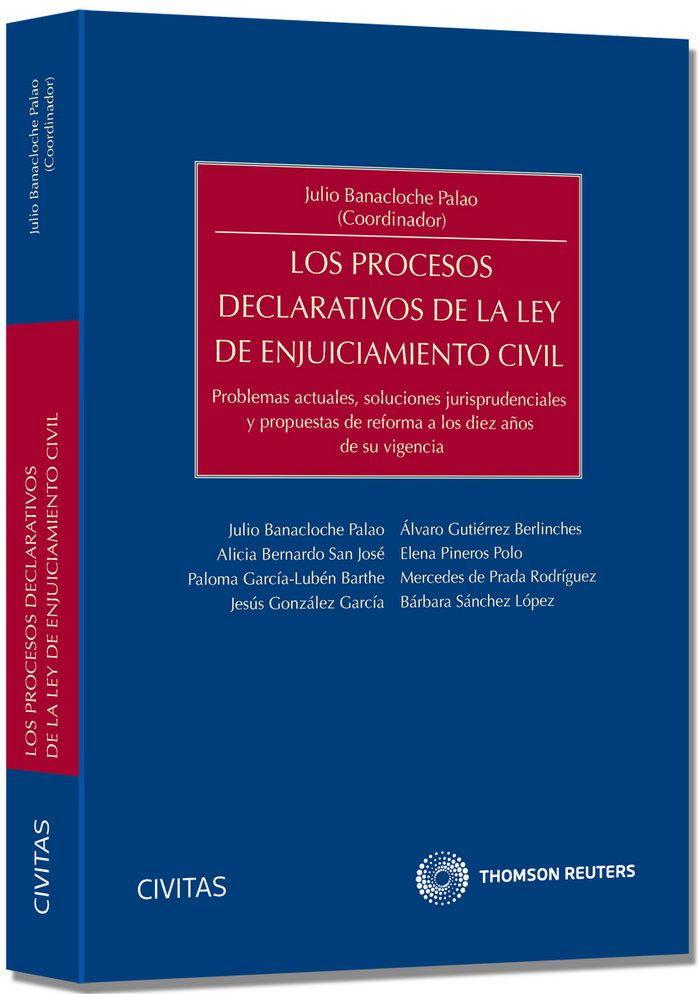 Los procesos declarativos de la Ley de Enjuiciamiento Civil - Problemas actuales, soluciones jurisprudenciales y propuestas de reforma a los diez años de su vig