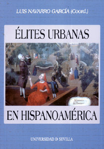 Elites urbanas en hispanoamerica. (de la conquista a la inde