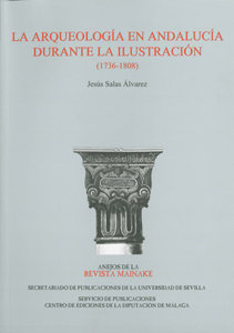 Arqueologia en andalucia durante la ilustracion (1736-1808),