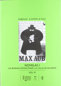 (6) obras completas de max aub (vol. 6): novelas i (las buenas intenciones / la calle de valverde)