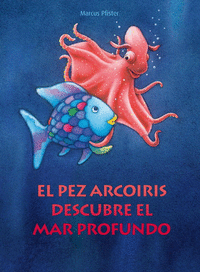 El pez Arcoíris descubre el mar profundo (El pez Arcoíris)