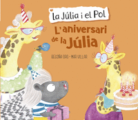 L'aniversari de la Júlia (La Júlia i el Pol. Àlbum il·lustrat)