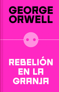 Rebelion en la granja (edicion definitiva avalada por the orwell estate)