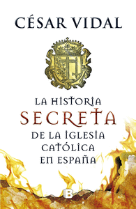 Historia secreta de la iglesia catolica en españa