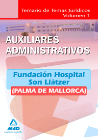 Auxiliares administrativos de la fundación hospital son llàtzer (palma de mallorca). Temario de temas jurídicos. Volumen i